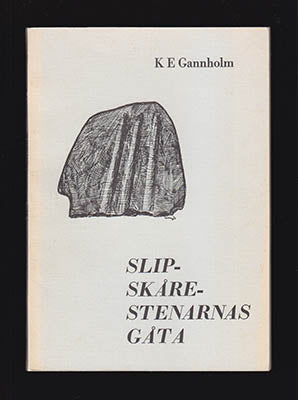 K. E. Gannholm : Slipskårestenarnas gåta