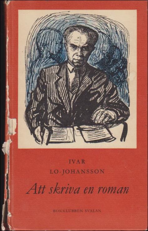 Ivar Lo-Johansson : Att skriva en roman