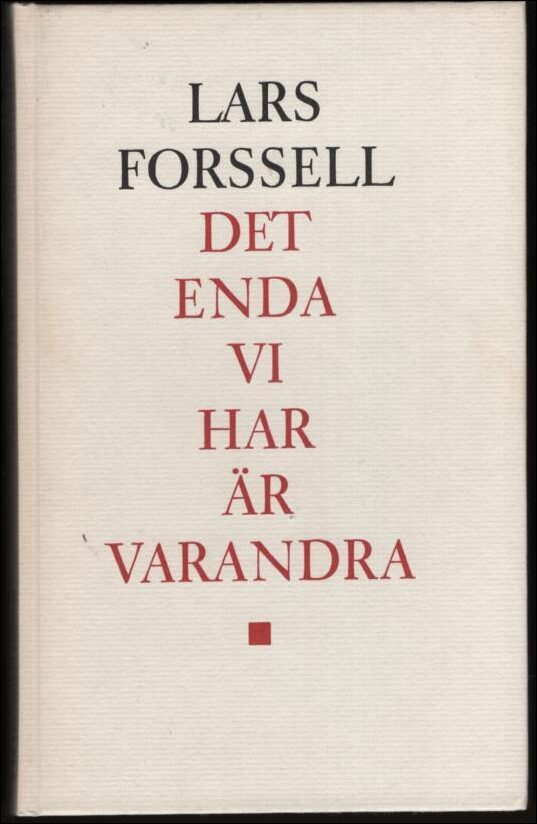 Lars Forssell : Det enda vi har är varandra