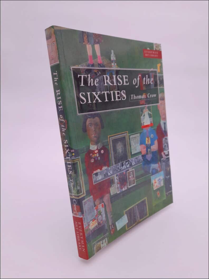 Thomas E. Crow : The rise of the Sixties