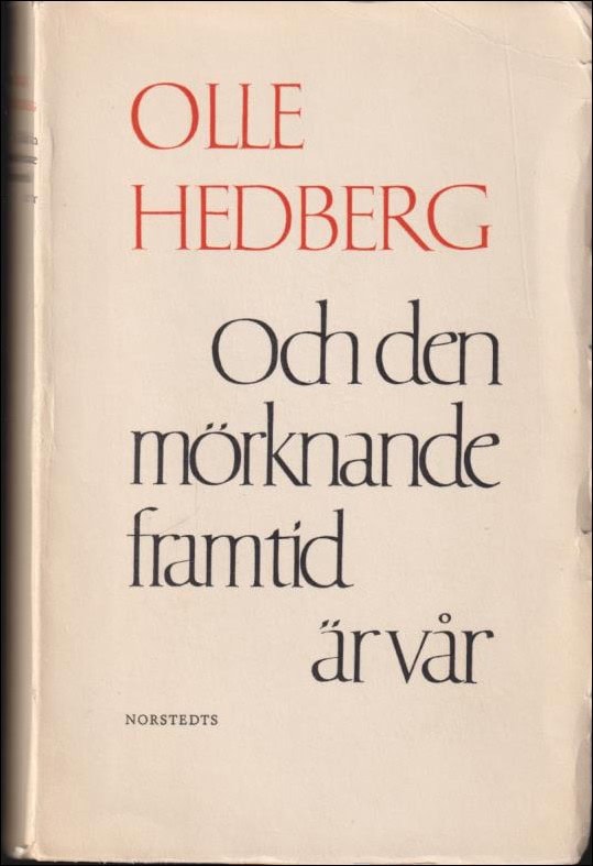 Olle Hedberg : Och den mörknande framtid är vår