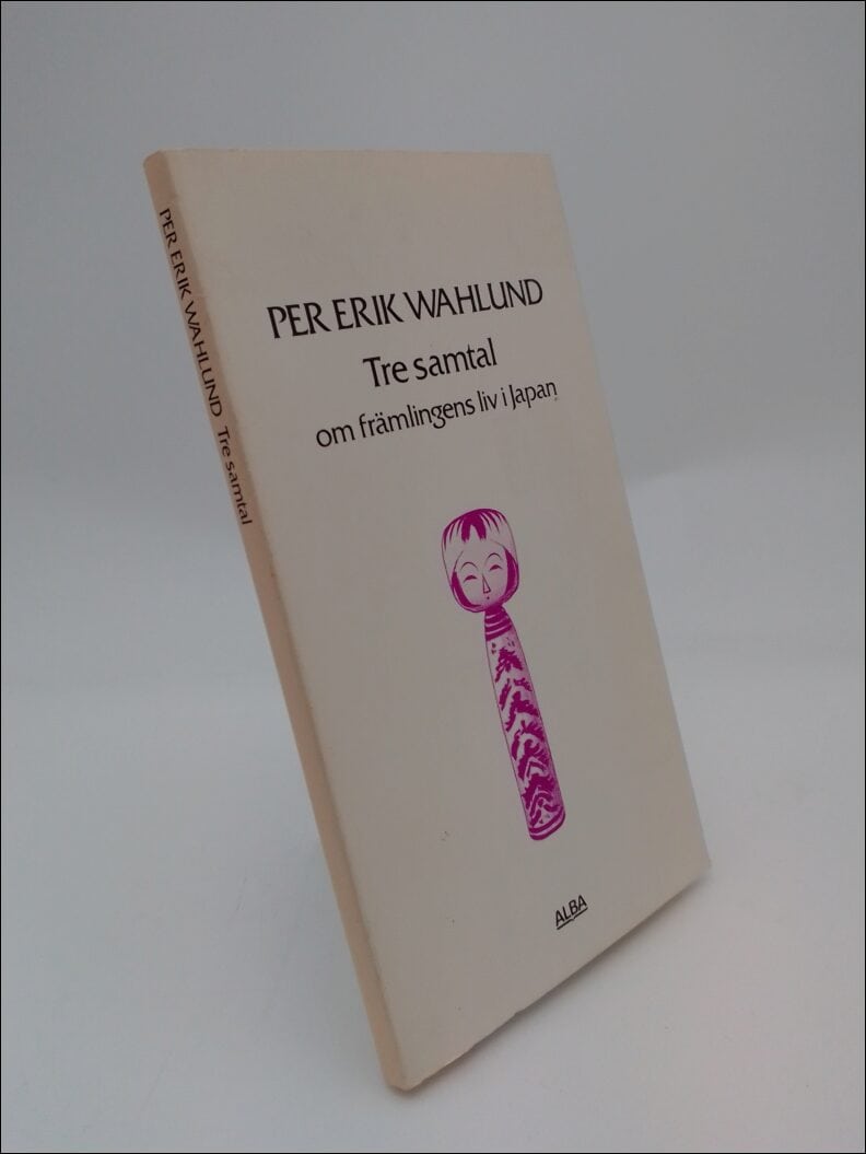 Per Erik Wahlund : Tre samtal om främlingens liv i Japan