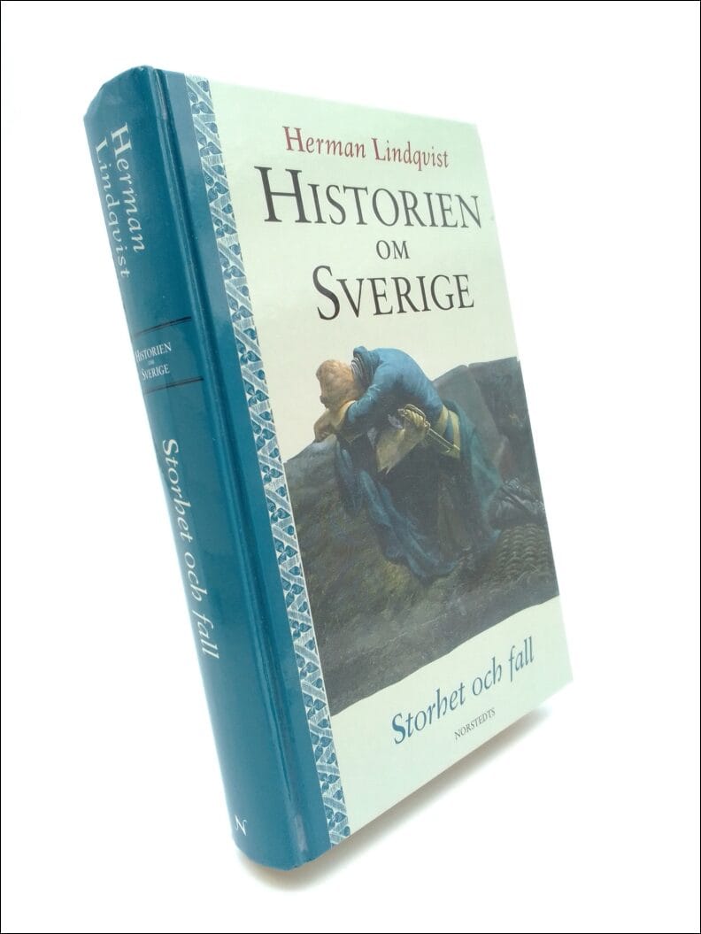 Herman Lindqvist : Historien om Sverige. Band 4