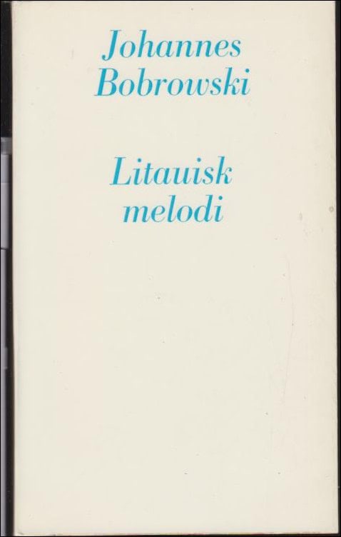 Johannes Bobrowski : Litauisk melodi