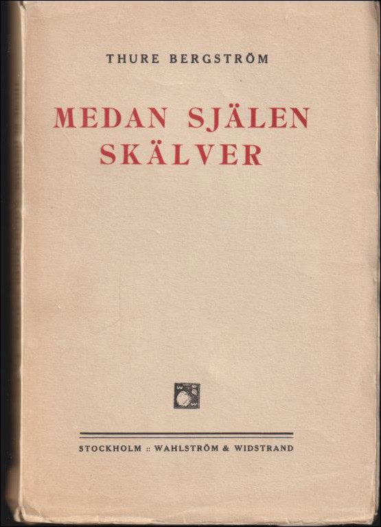 Bergström. Thure : Medan själen skälver