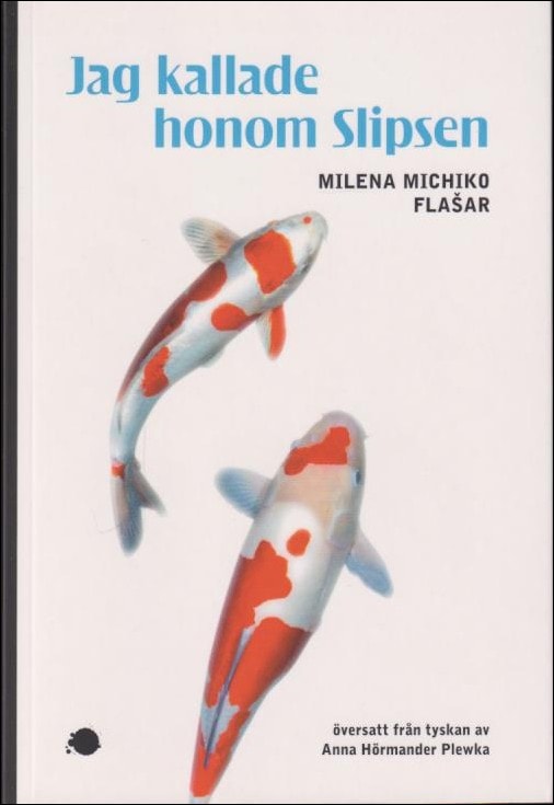 Milena Michiko Flašar : Jag kallade honom Slipsen