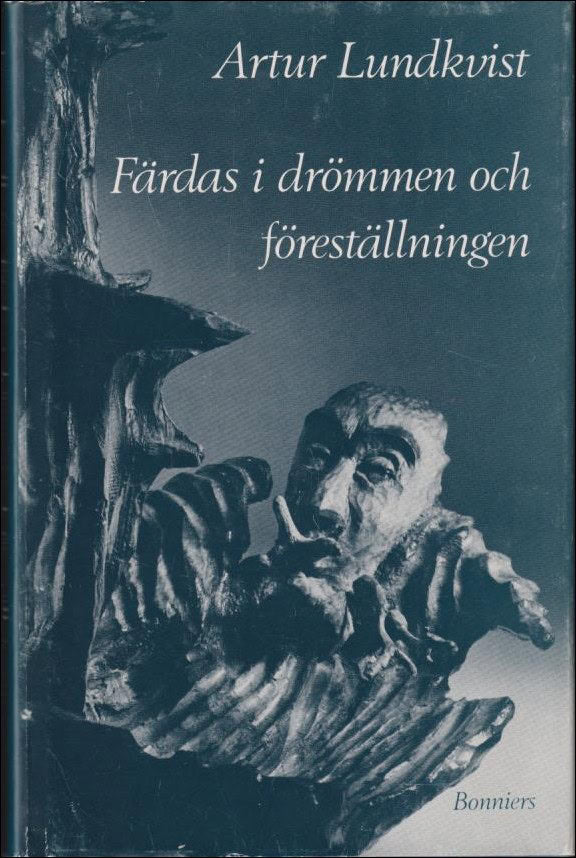 Artur Lundkvist : Färdas i drömmen och föreställningen