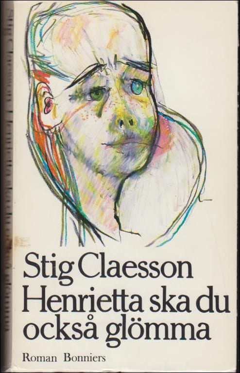 Stig Claesson : Henrietta ska du också glömma