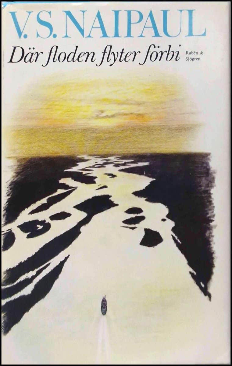 Vidiadhar Surajprasad Naipaul : Där floden flyter förbi