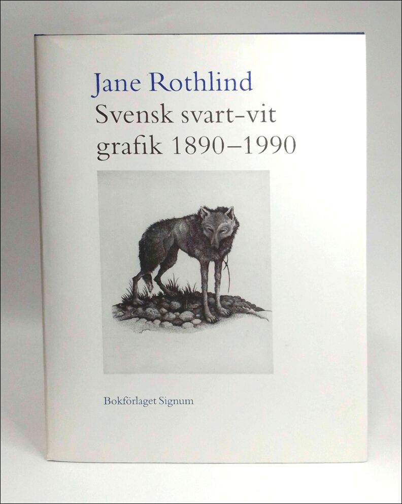 Jane Rothlind : Svensk svart-vit grafik 1890-1990