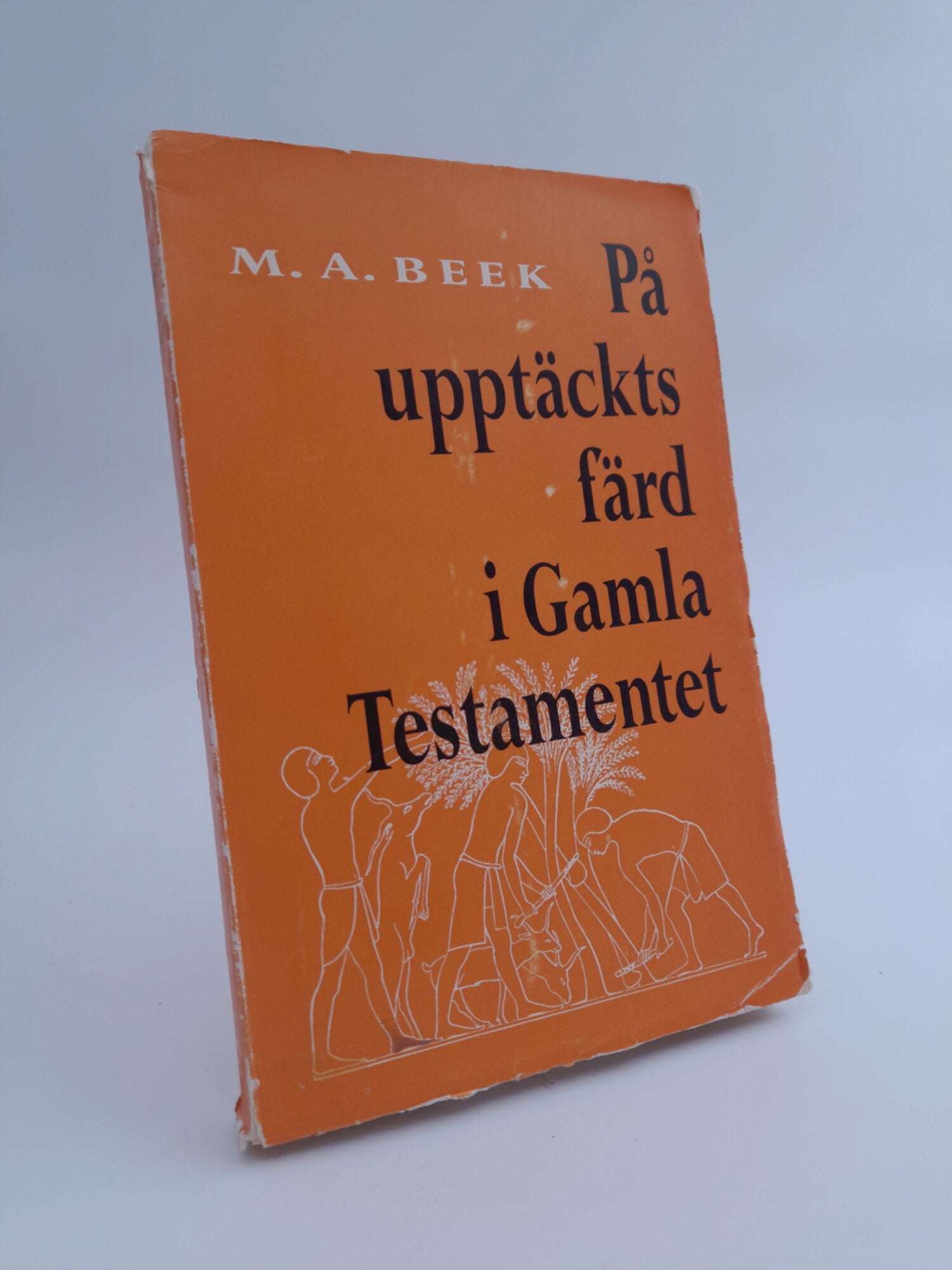 M. A. Beek : På upptäcktsfärd i Gamla Testamentet