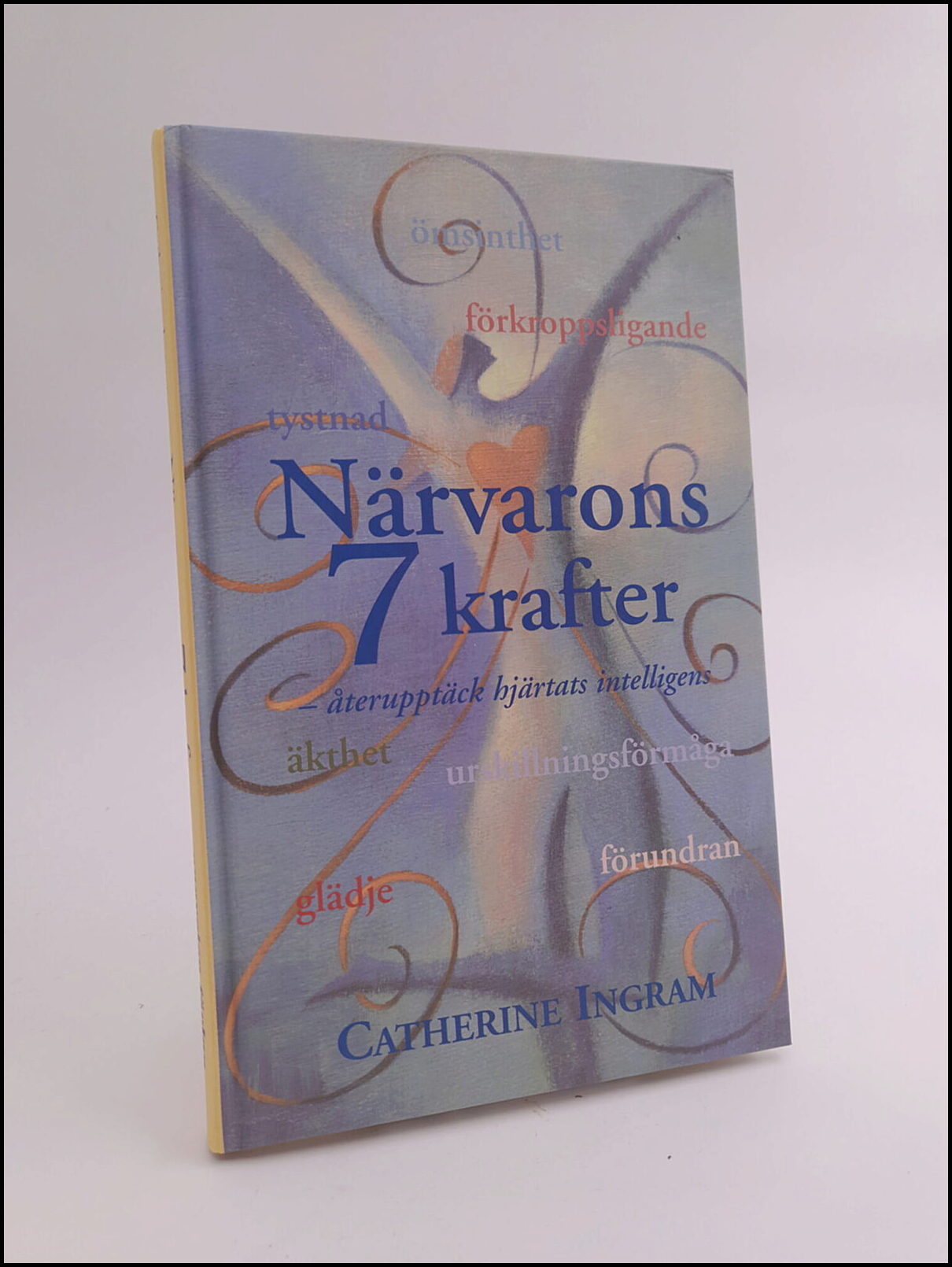 Catherine Ingram : Närvarons sju krafter
