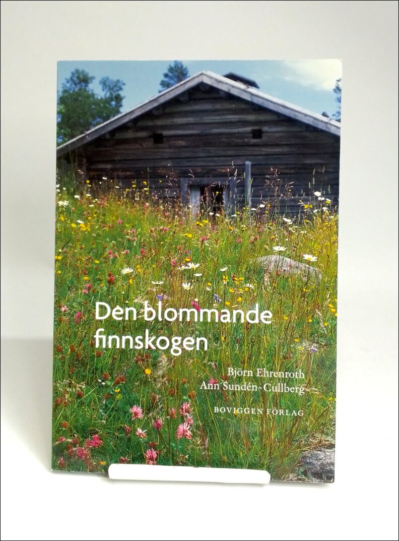 Ehrenroth, Björn ; Sundén-Cullberg, Ann : Den blommande finnskogen