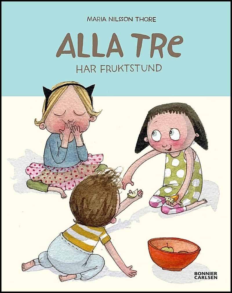 Maria Nilsson Thore : Alla tre har fruktstund