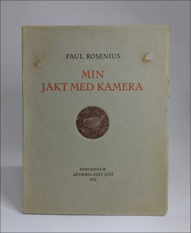 Paul Rosenius : Min jakt med kamera