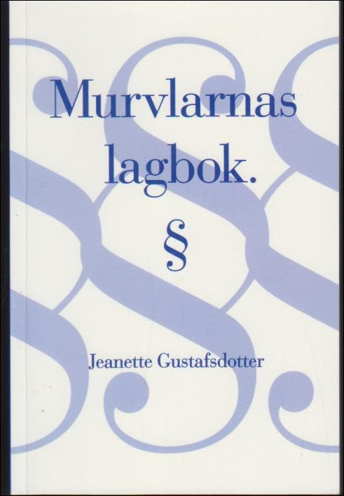 Jeanette Gustafsdotter : Murvlarnas lagbok