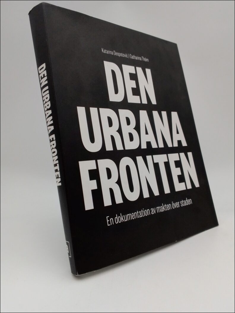Despotovic, Katarina ; Thörn, Catharina : Den urbana fronten
