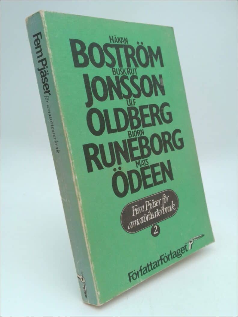 Boström, Håkan ; Jonsson, Busk Rut ; Oldberg, Ulf ; Runeborg, Björn ; Ödeen, Mats : Fem pjäser för amatörteaterbruk