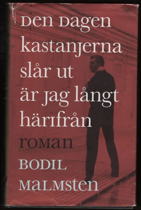 Bodil Malmsten : Den dagen kastanjerna slår ut är jag långt härifrån
