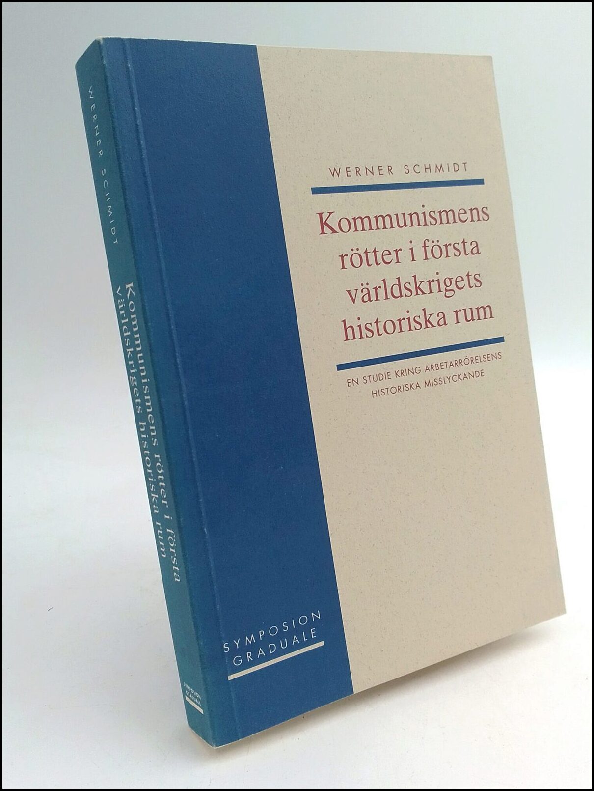 Werner Schmidt : Kommunismens rötter i första världskrigets historiska rum