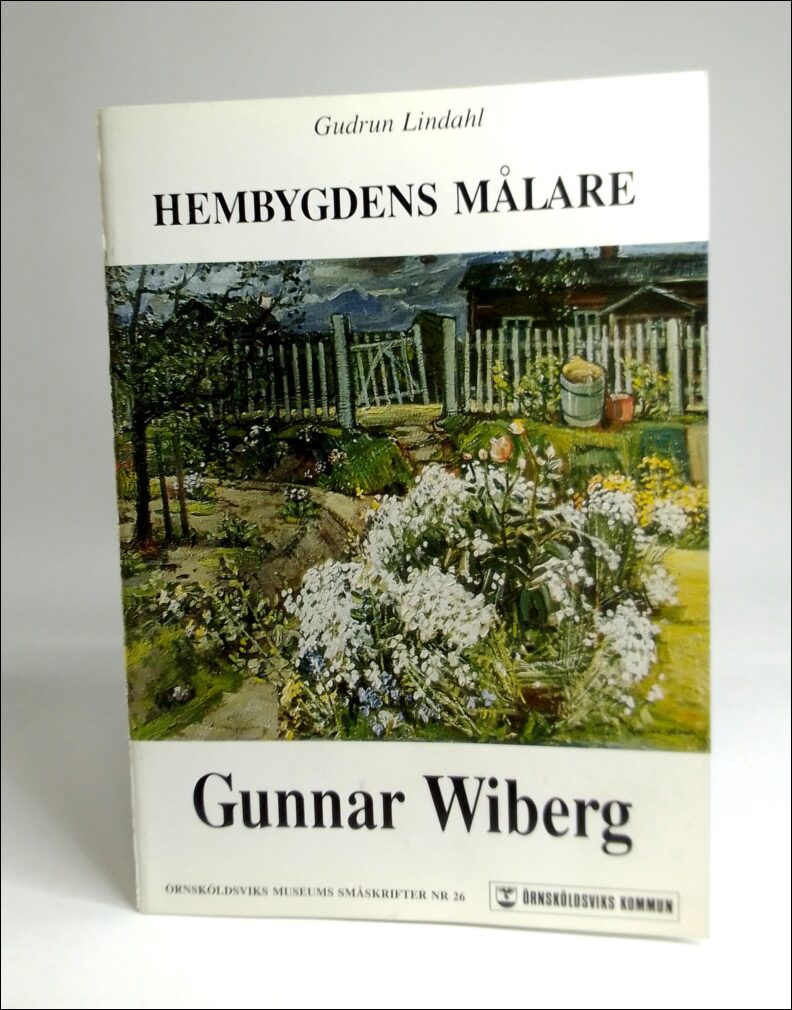 Gudrun Lindahl : Hembygdens målare Gunnar Wiberg