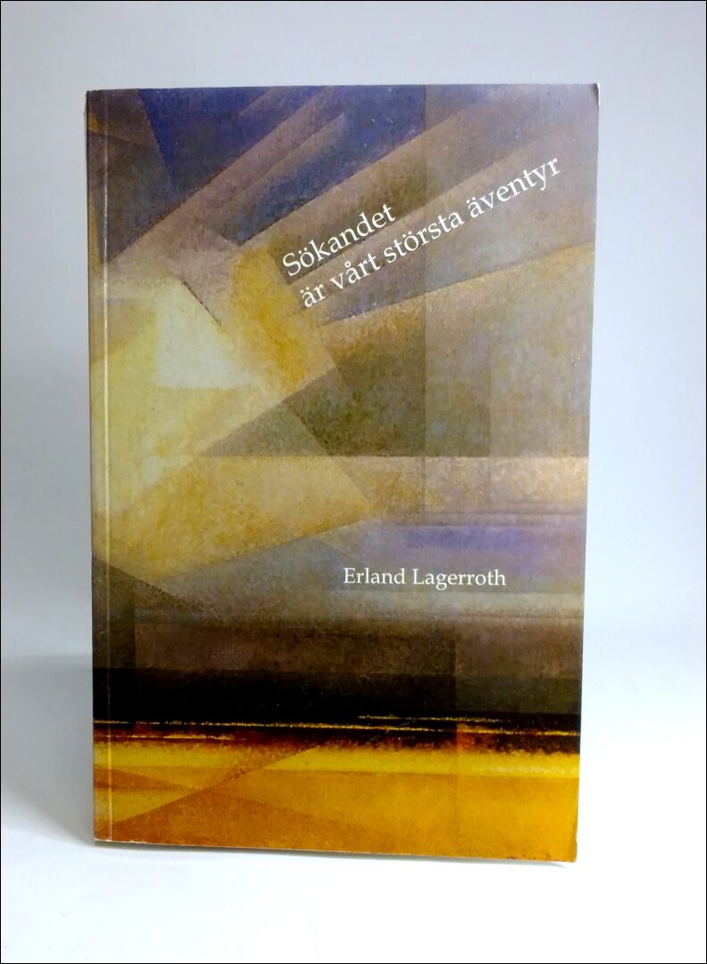 Erland Lagerroth : Sökandet är vårt största äventyr