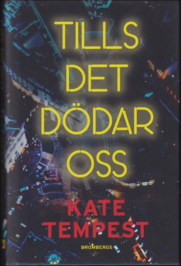 Kate Tempest : Tills det dödar oss