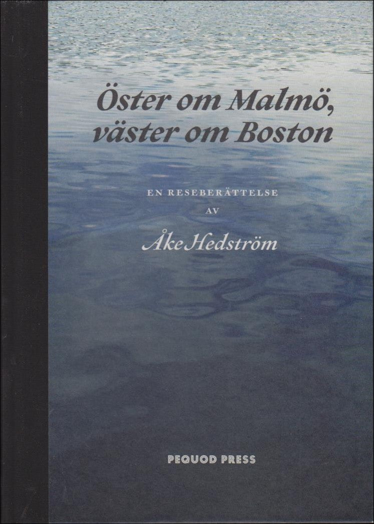 Åke Hedström : Öster om Malmö, väster om Boston