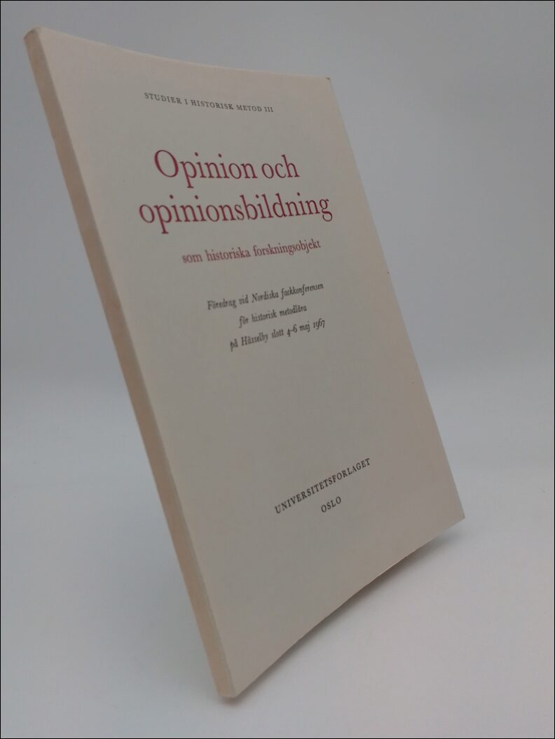 Seip, Jens Arup ; Kirchhoff, Hans ; Thomsen, Niels ; Tingsten , Herbert (mfl) : Opinion och opinionsbildning som historiska forskningsobjekt