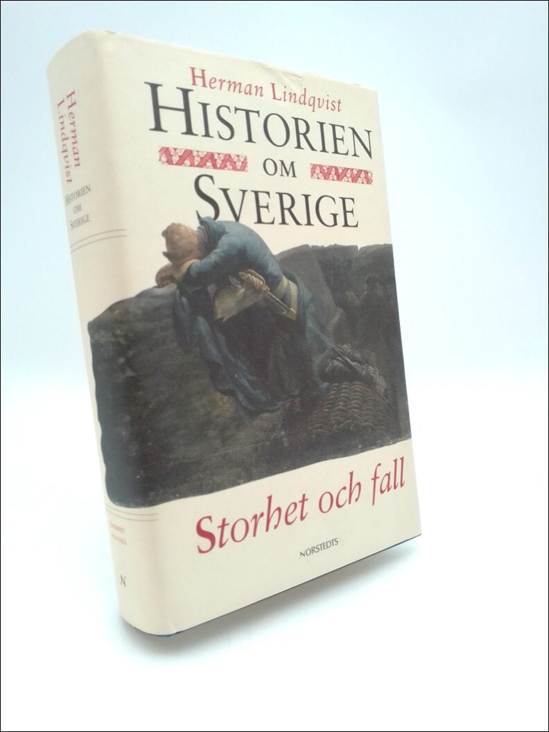 Herman Lindqvist : Historien om Sverige. Band 4