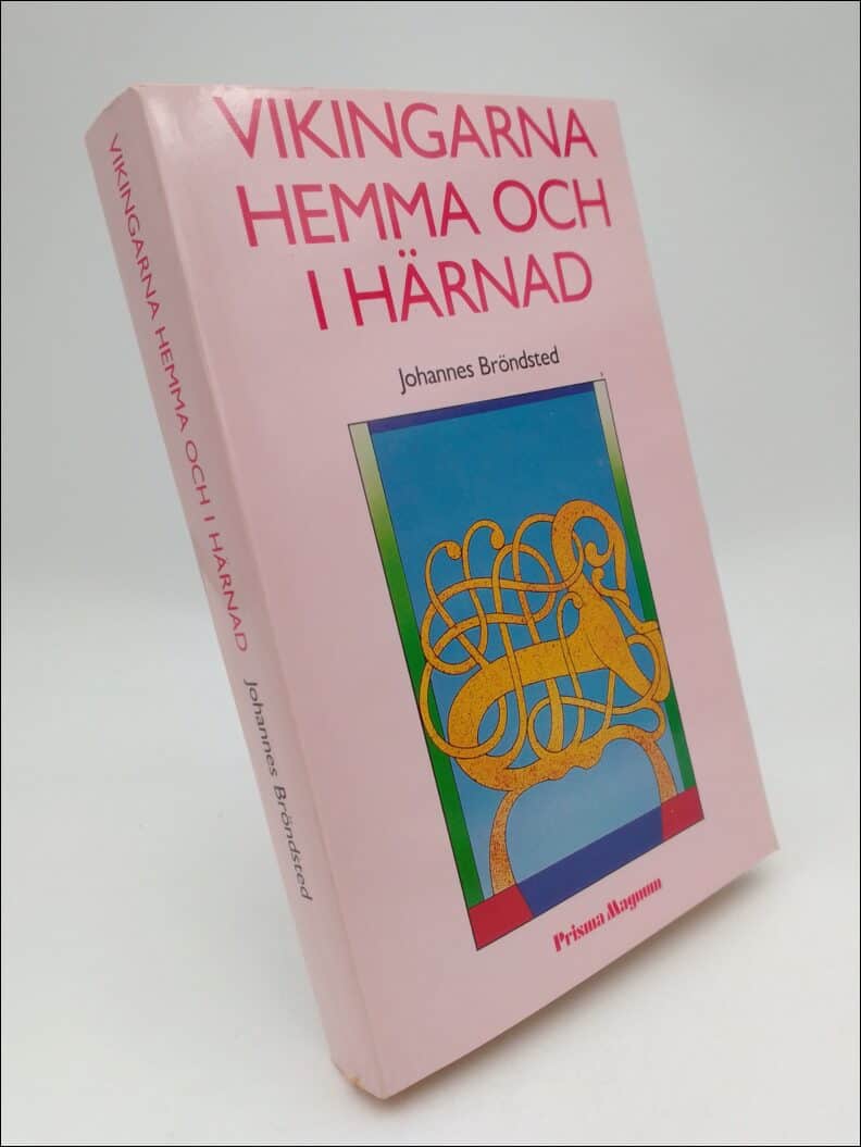 Johannes Bröndsted : Vikingarna hemma och i härnad