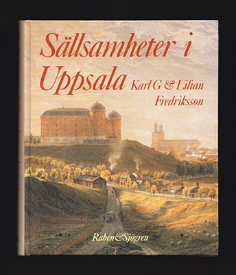 Fredriksson, Karl G. ; Fredriksson, Lilian : Sällsamheter i Uppsala