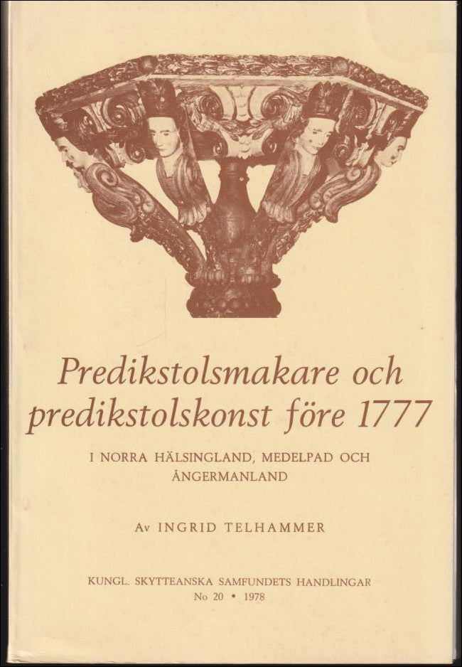 Ingrid Telhammer : Predikstolsmakare och predikstolskonst före 1777