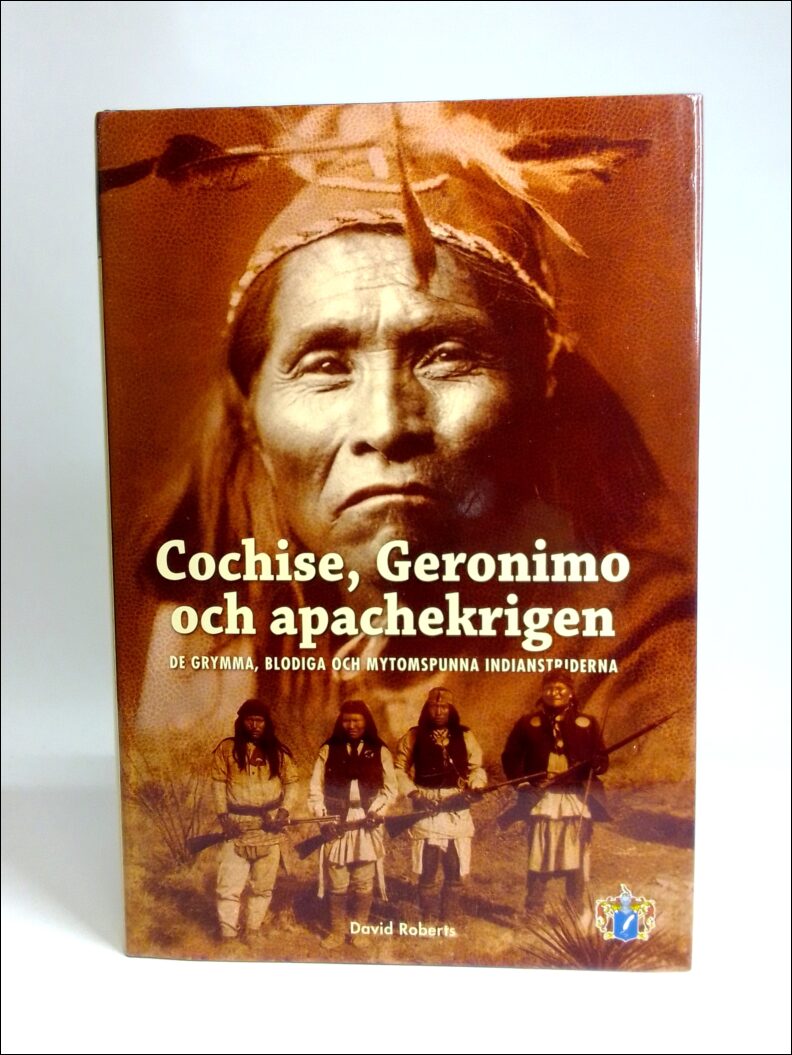 David Roberts : Cochise, Geronimo och apachekrigen