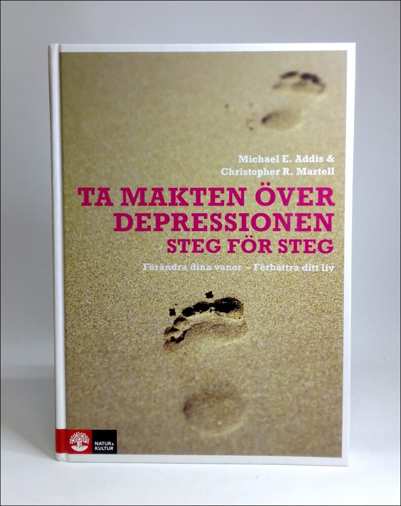 Addis, Michael E. ; Martell, Christopher R. : Ta makten över depressionen steg för steg