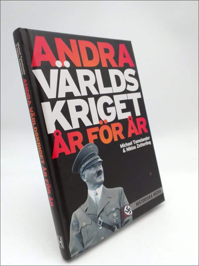 Tamelander, Michael ; Zetterling, Niklas : Andra världskriget år för år