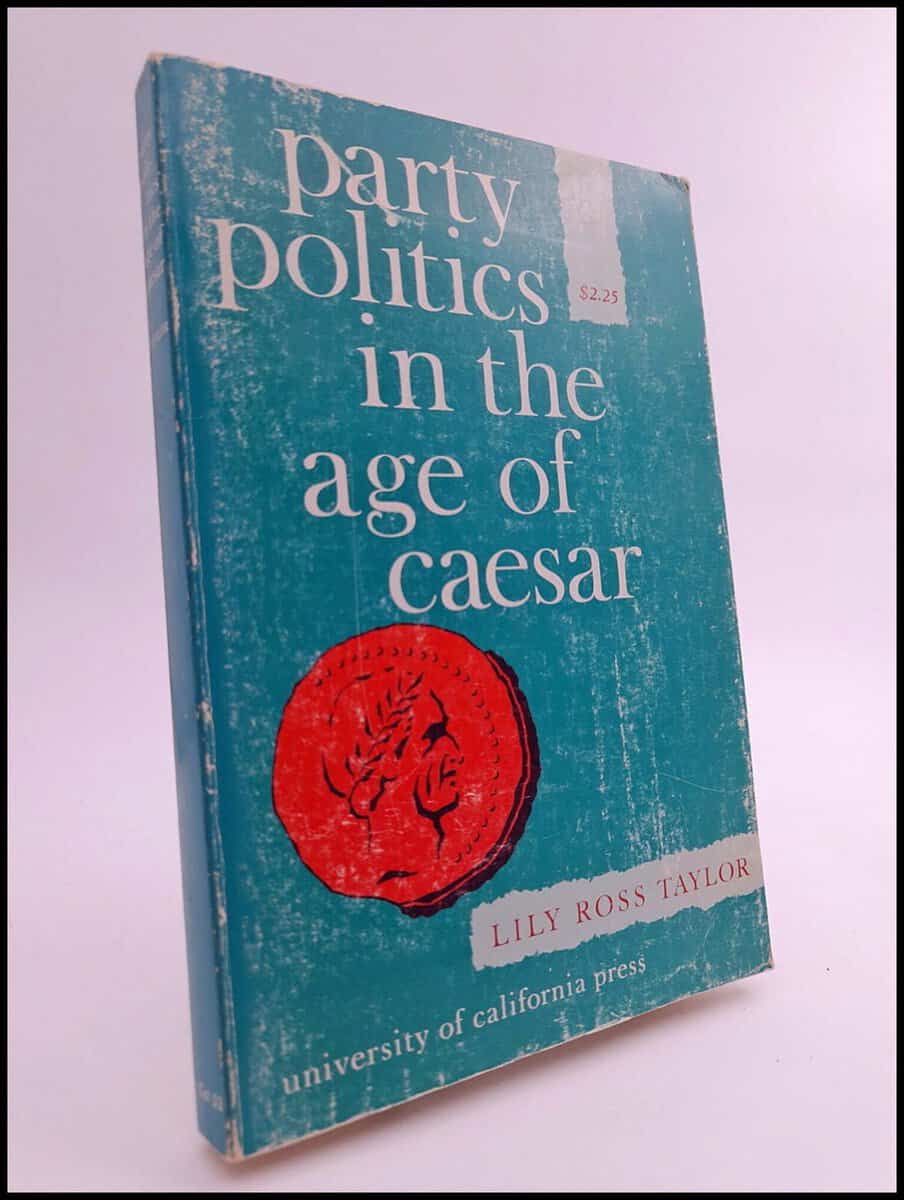 Lily Ross Taylor : Party politics in the age of Caesar