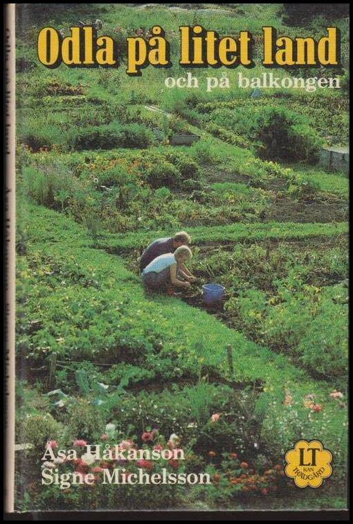 Håkanson, Åsa ; Michelson, Signe : Odla på litet land och på balkongen