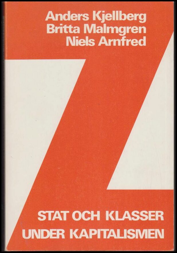 Kjellberg, Anders ; Malmgren, Britta ; Arnfred, Niels : Stat och klasser under kapitalismen