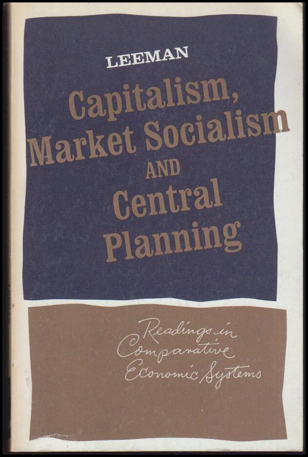 Wayne A. Leeman : Capitalism, Market Socialism and Central Planning