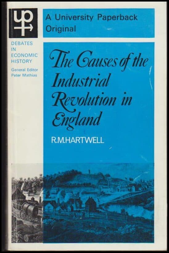 R. M. Hartwell : The Causes of the Industrial Revolution in England