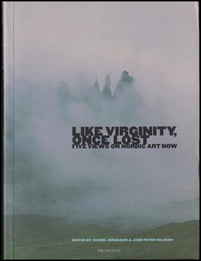 Birnbaum, Daniel (ed.) ; Nilsson, John Peter (ed.) : Like virginity, once lost