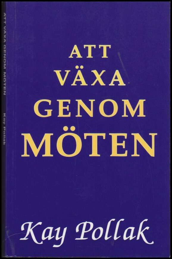 Kay Pollak : Att växa genom möten