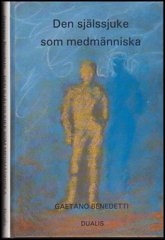 Gaetano Benedetti : Den själssjuke som medmänniska