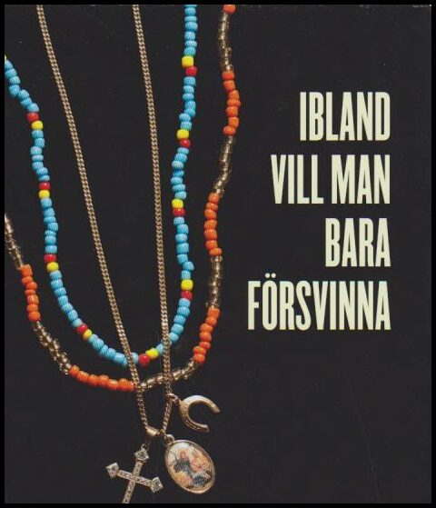 Kim Veerabuthroo Nordberg : Ibland vill man bara försvinna