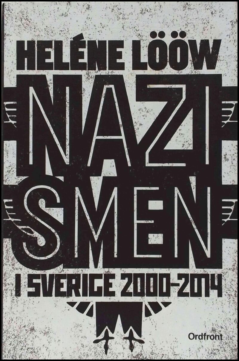 Heléne Lööw : Nazismen i Sverige 2000-2014