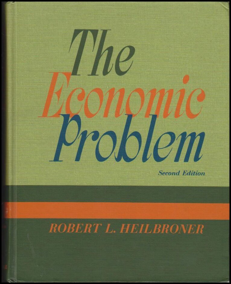 Robert L. Heilbroner : The Economic Problem
