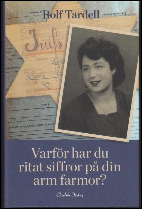 Rolf Tardell : Varför har du ritat siffror på din arm farmor?