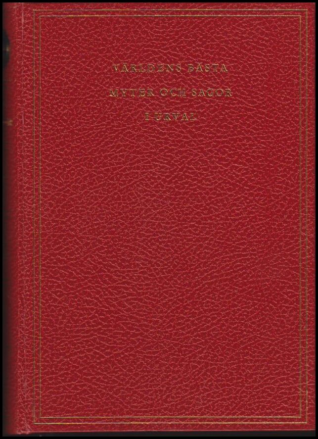 Björck, Staffan ; Ehnmark, Erland ; Swahn, Jan-Öjvind (red.) : Världens bästa myter och sagor i urval