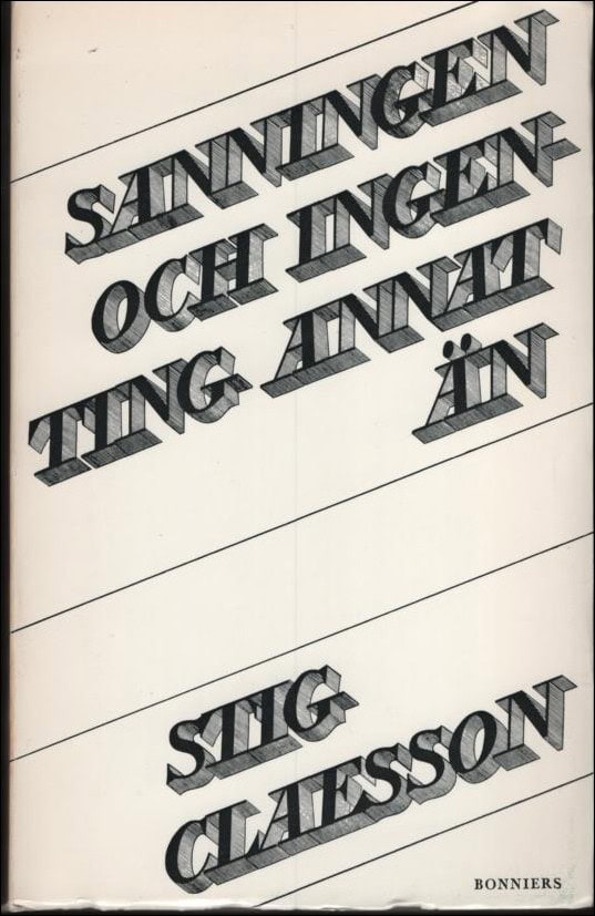 Stig Claesson : Sanningen och ingenting annat än